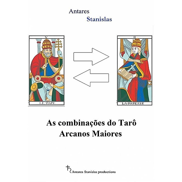 As Combinações Do Tarô Arcanos Maiores, Antares Stanislas