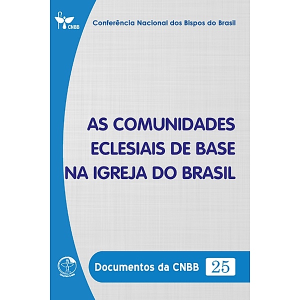 As Comunidades Eclesiais de Base na Igreja no Brasil - Documentos da CNBB 25 - Digital, Conferência Nacional dos Bispos do Brasil