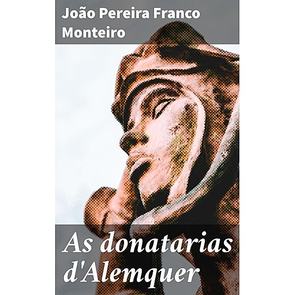 As donatarias d'Alemquer, João Pereira Franco Monteiro