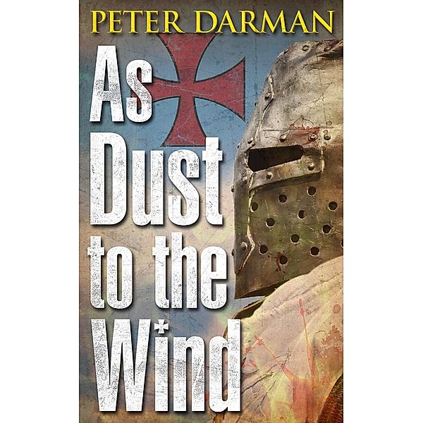 As Dust to the Wind (Crusader Chronicles, #6) / Crusader Chronicles, Peter Darman