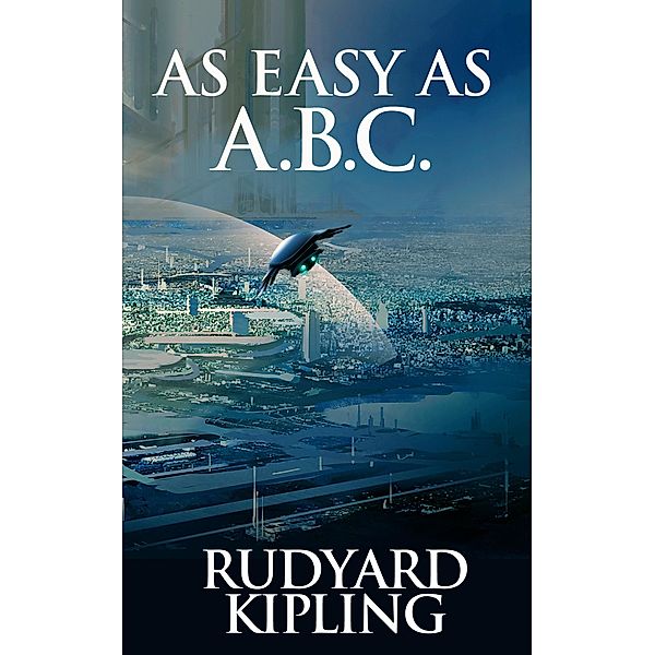 As Easy as ABC, Rudyard Kipling