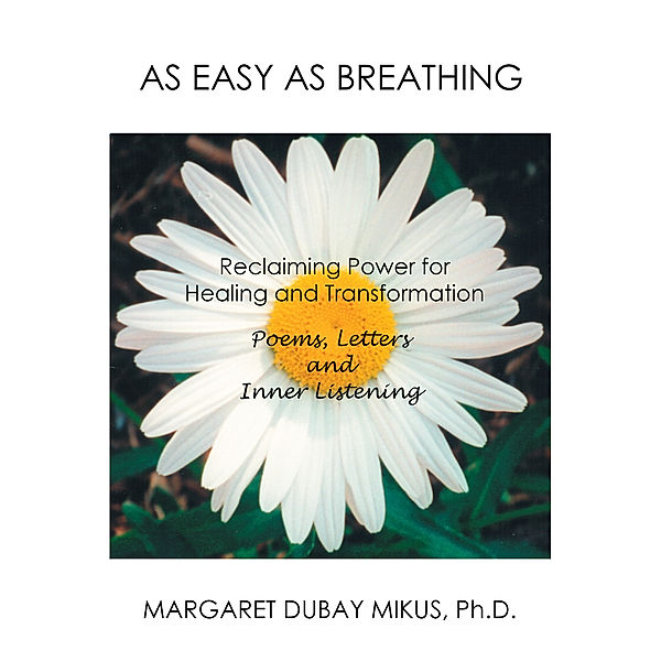As Easy as Breathing:, Margaret Dubay Mikus