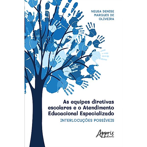 As Equipes Diretivas Escolares e o Atendimento Educacional Especializado: Interlocuções Possíveis, Neusa Denise Marques de Oliveira