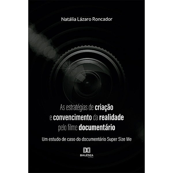 As estratégias de criação e convencimento da realidade pelo filme documentário, Natália Lázaro Roncador