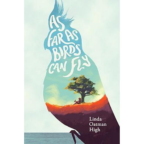 As Far as Birds Can Fly, Linda High