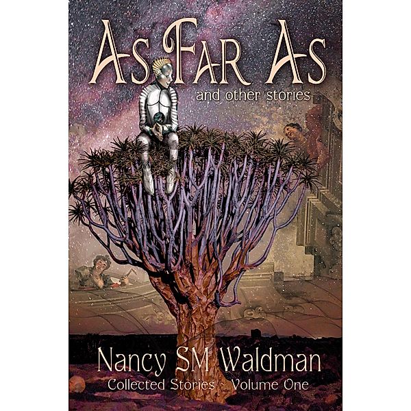 As Far As (Collected Stories, #1) / Collected Stories, Nancy Sm Waldman