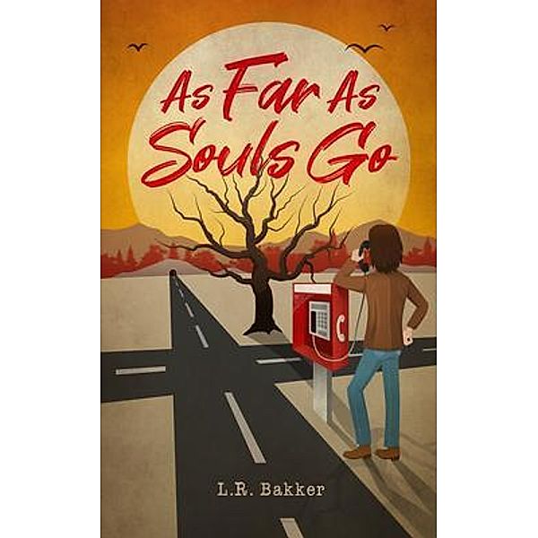 As Far As Souls Go / L.R. Bakker, L. R. Bakker