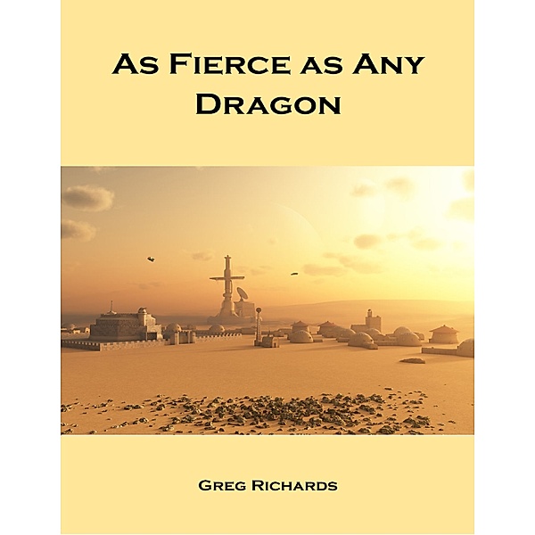As Fierce As Any Dragon, Greg Richards