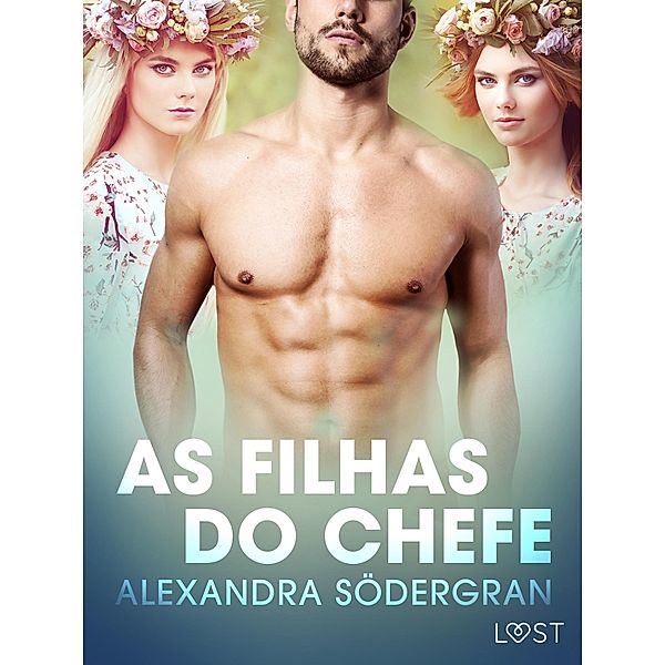 As Filhas do Chefe - Um Conto Erótico / LUST, Alexandra Södergran