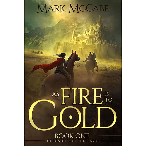 As Fire is to Gold (Chronicles of the Ilaroi, #1), Mark McCabe