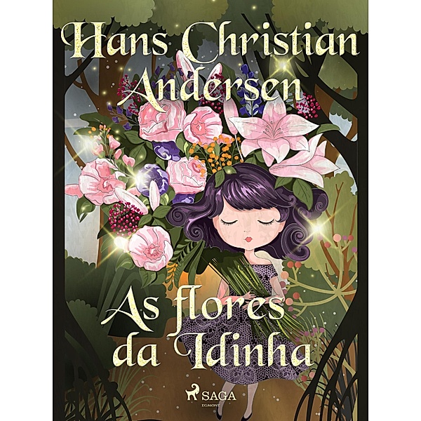 As flores da Idinha / Os Contos de Hans Christian Andersen, H. C. Andersen