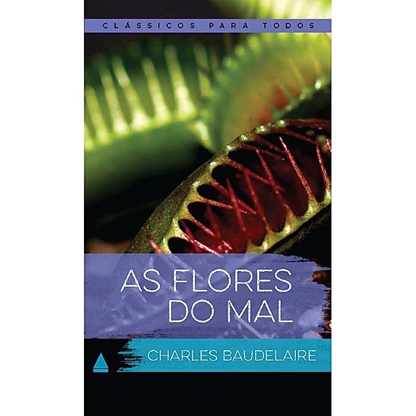 As Flores do Mal / Coleção Clássicos para Todos, Charles Baudelaire