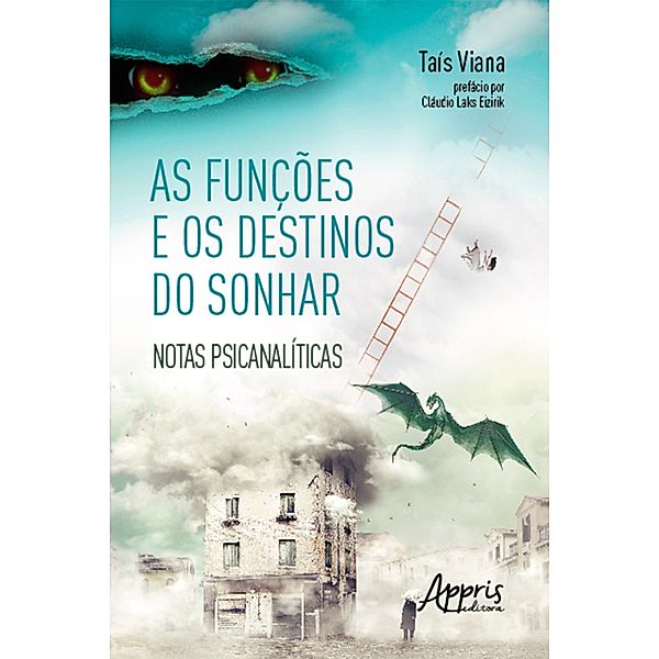 As Funções e os Destinos do Sonhar: Notas Psicanalíticas, Taís Viana
