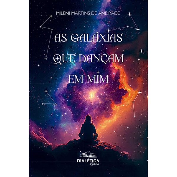 As galáxias que dançam em mim, Mileni Martins de Andrade