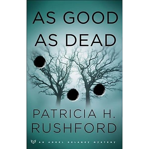 As Good as Dead (Angel Delaney Mysteries Book #3), Patricia H. Rushford