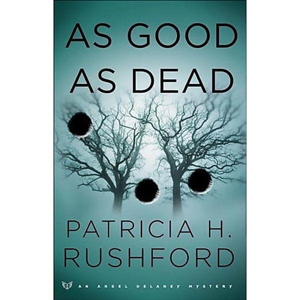 As Good as Dead (Angel Delaney Mysteries Book #3), Patricia H. Rushford