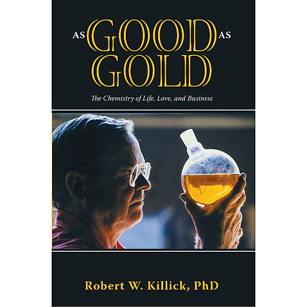 As Good as Gold, Robert W. Killick PhD