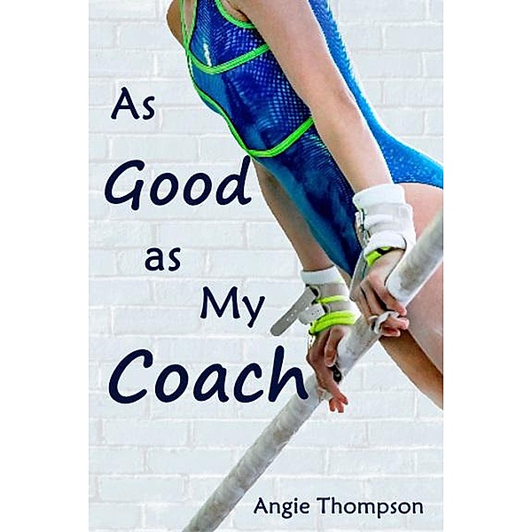 As Good as My Coach, Angie Thompson