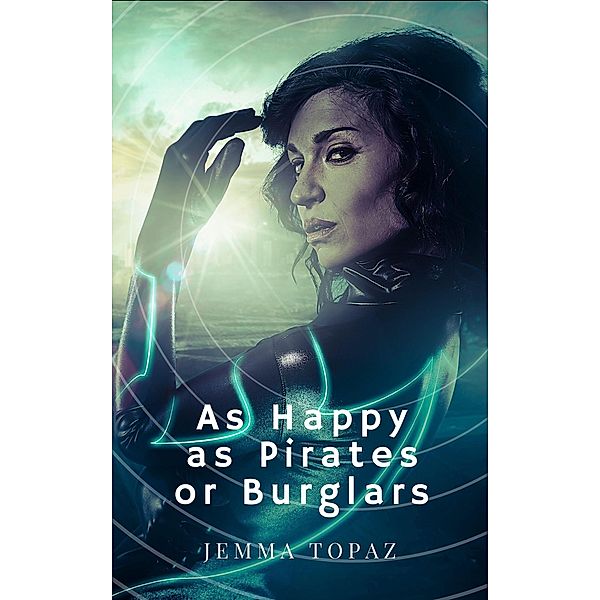 As Happy as Pirates or Burglars (Pirates and Tyrants, #1) / Pirates and Tyrants, Jemma Topaz