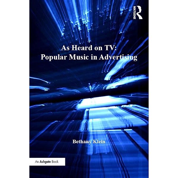 As Heard on TV: Popular Music in Advertising, Bethany Klein