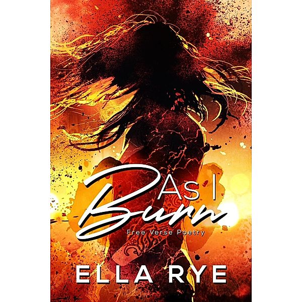 As I Burn, Ella Rye
