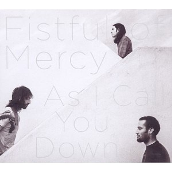 As I Call You Down, Fistful Of Mercy