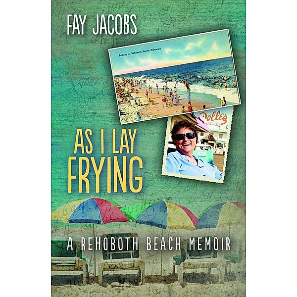 As I Lay Frying / Tales from Rehoboth Beach Bd.1, Fay Jacobs