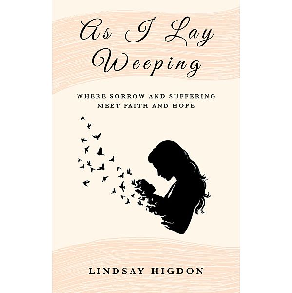 As I Lay Weeping, Lindsay Higdon