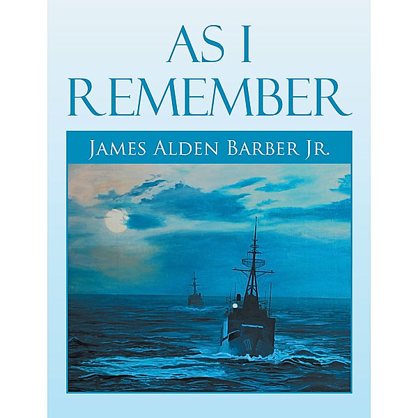 As I Remember, James Alden Barber Jr.