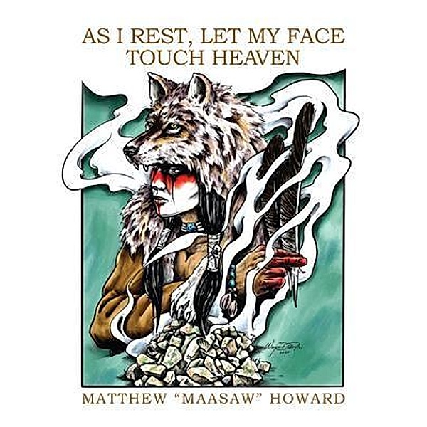 As I Rest, Let My Face Touch Heaven, Matthew "Maasaw" Howard