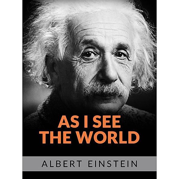 As I see the world (Translated), Albert Einstain