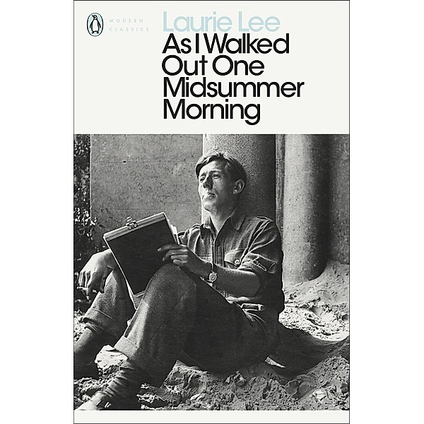 As I Walked Out One Midsummer Morning / Penguin Modern Classics, Laurie Lee