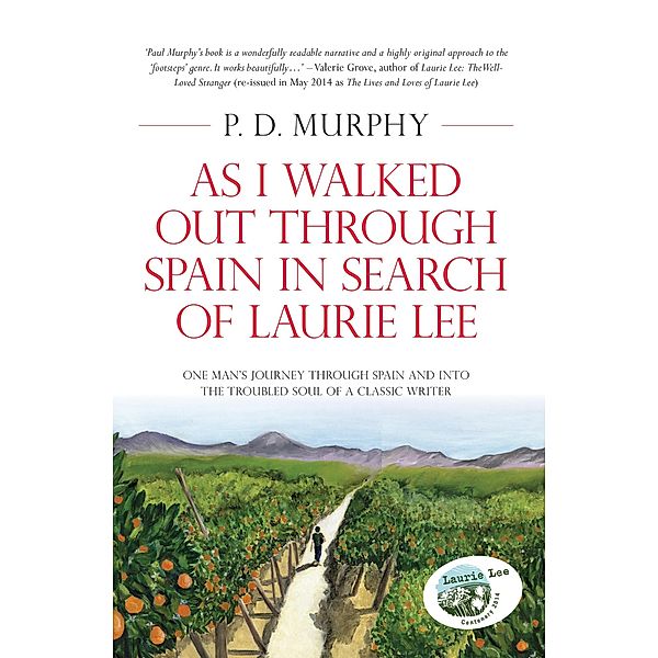 As I Walked Out Through Spain in Search of Laurie Lee, P. D. Murphy