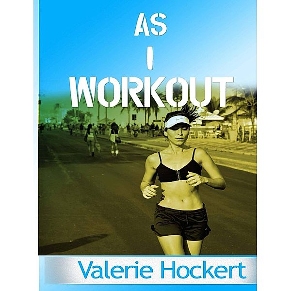 As I Workout, Valerie Hockert