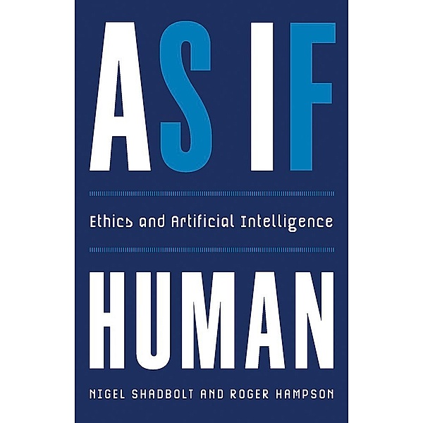 As If Human - Ethics and Artificial Intelligence, Nigel Shadbolt, Roger Hampson