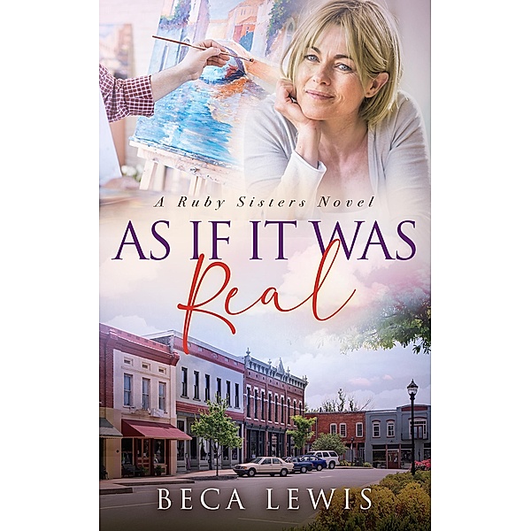 As If It Was Real (The Ruby Sisters, #4) / The Ruby Sisters, Beca Lewis