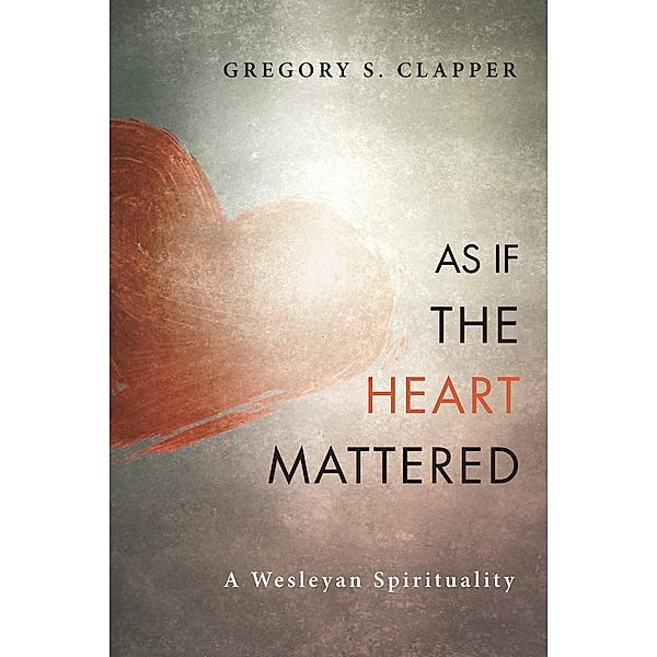 As If the Heart Mattered, Gregory S. Clapper