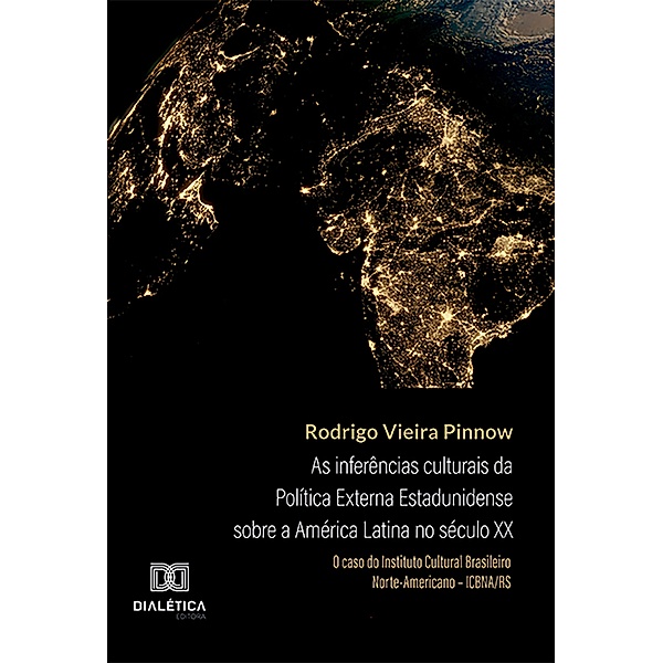 As inferências culturais da Política Externa Estadunidense sobre a América Latina no século XX, Rodrigo Vieira Pinnow