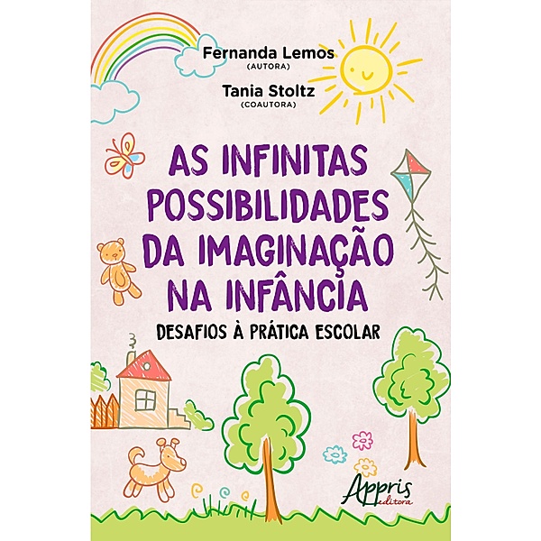 As infinitas possibilidades da imaginação na infância: desafios à prática escolar, Fernanda Lemos, Tania Stoltz