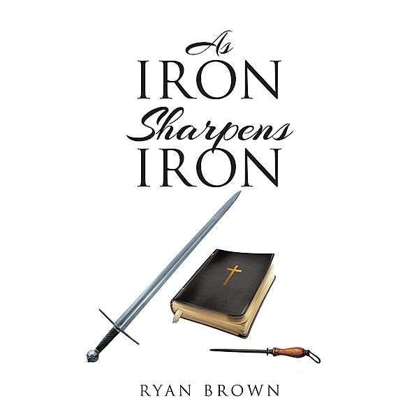 As Iron Sharpens Iron, Ryan Brown