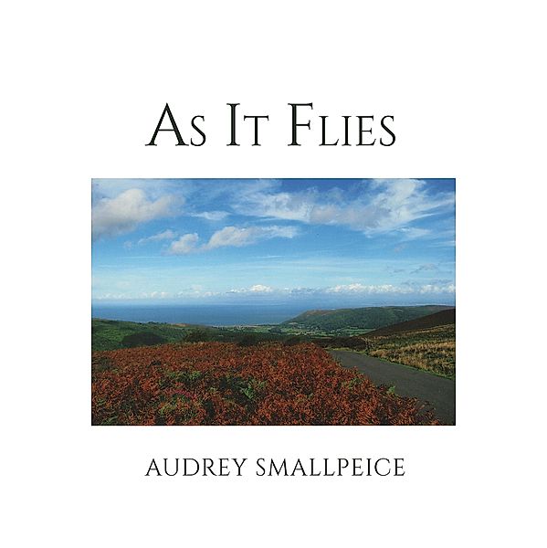 As It Flies / Austin Macauley Publishers, Audrey Smallpeice