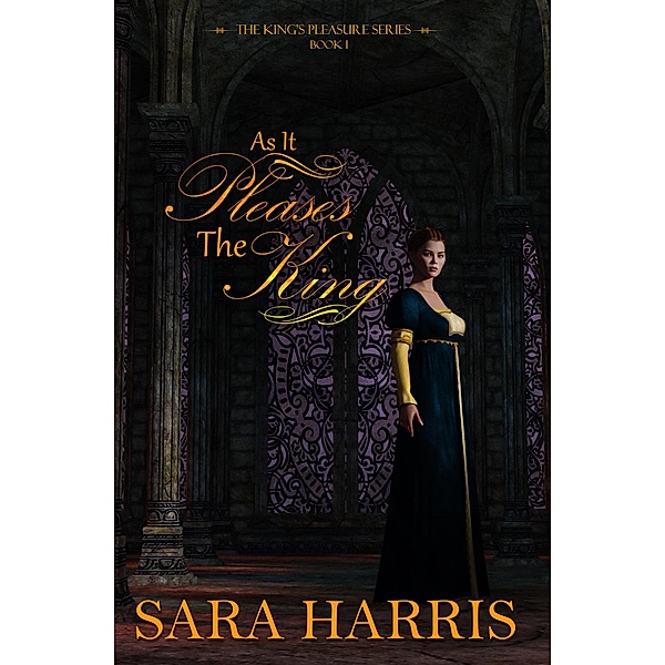 As it Pleases the King (The King's Pleasure, #1) / The King's Pleasure, Sara Harris