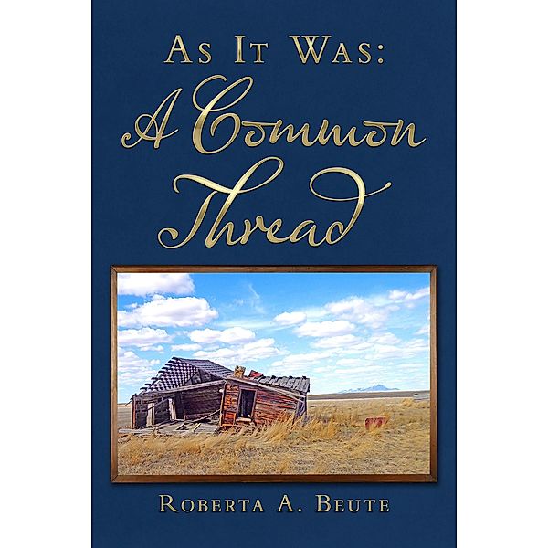 As It Was: A Common Thread, Roberta A. Beute