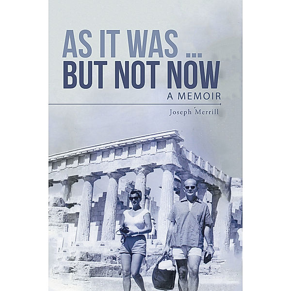 As It Was … but Not Now, Joseph Merrill