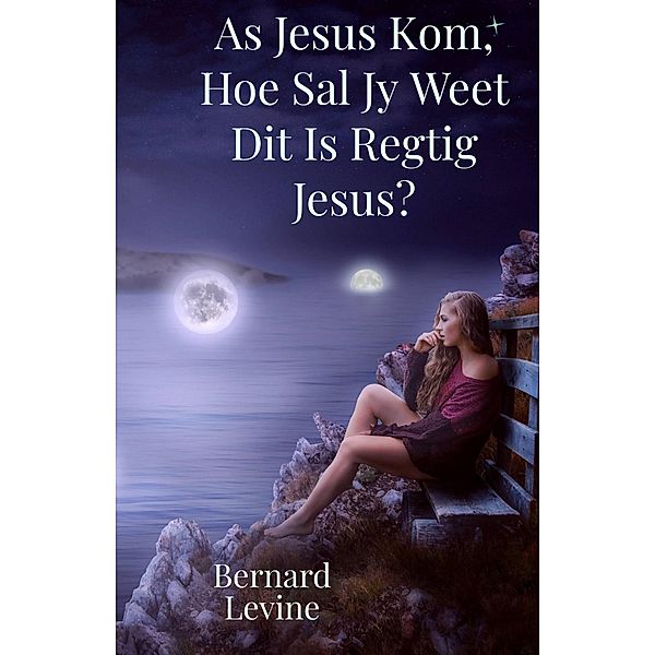 As Jesus Kom, Hoe Sal Jy Weet Dit Is Regtig Jesus?, Bernard Levine