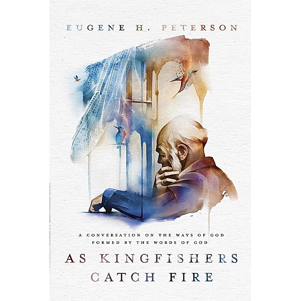 As Kingfishers Catch Fire, Eugene H. Peterson