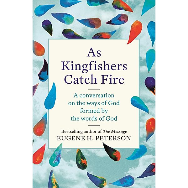 As Kingfishers Catch Fire, Eugene Peterson