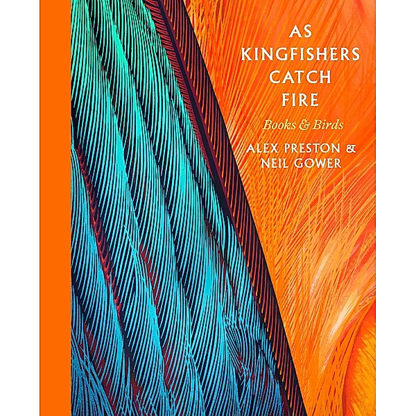 As Kingfishers Catch Fire, Alex Preston, Neil Gower