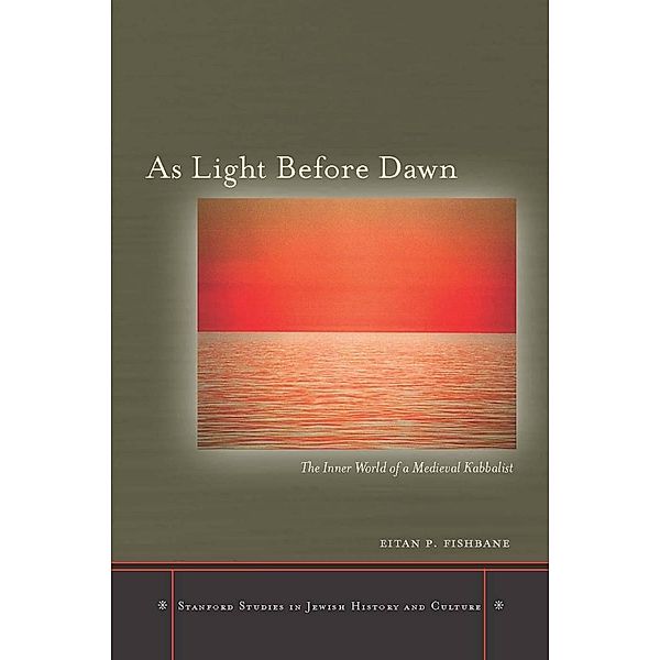 As Light Before Dawn / Stanford Studies in Jewish History and Culture, Eitan P. Fishbane