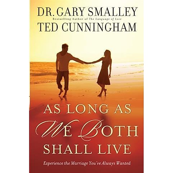 As Long As We Both Shall Live, Dr. Gary Smalley
